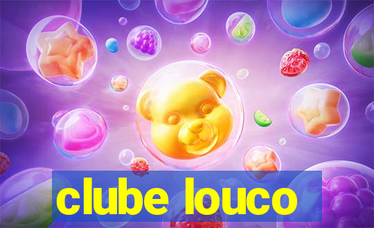 clube louco